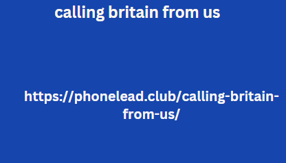 calling britain from us