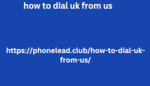 how to dial uk from us