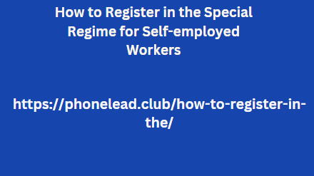 How to Register in the Special Regime for Self-employed Workers