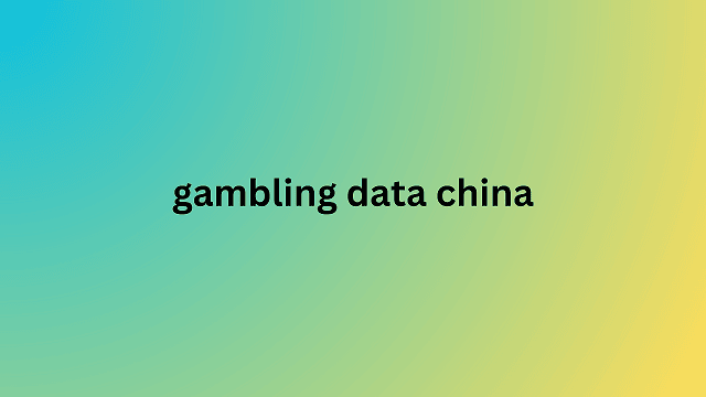 gambling data china